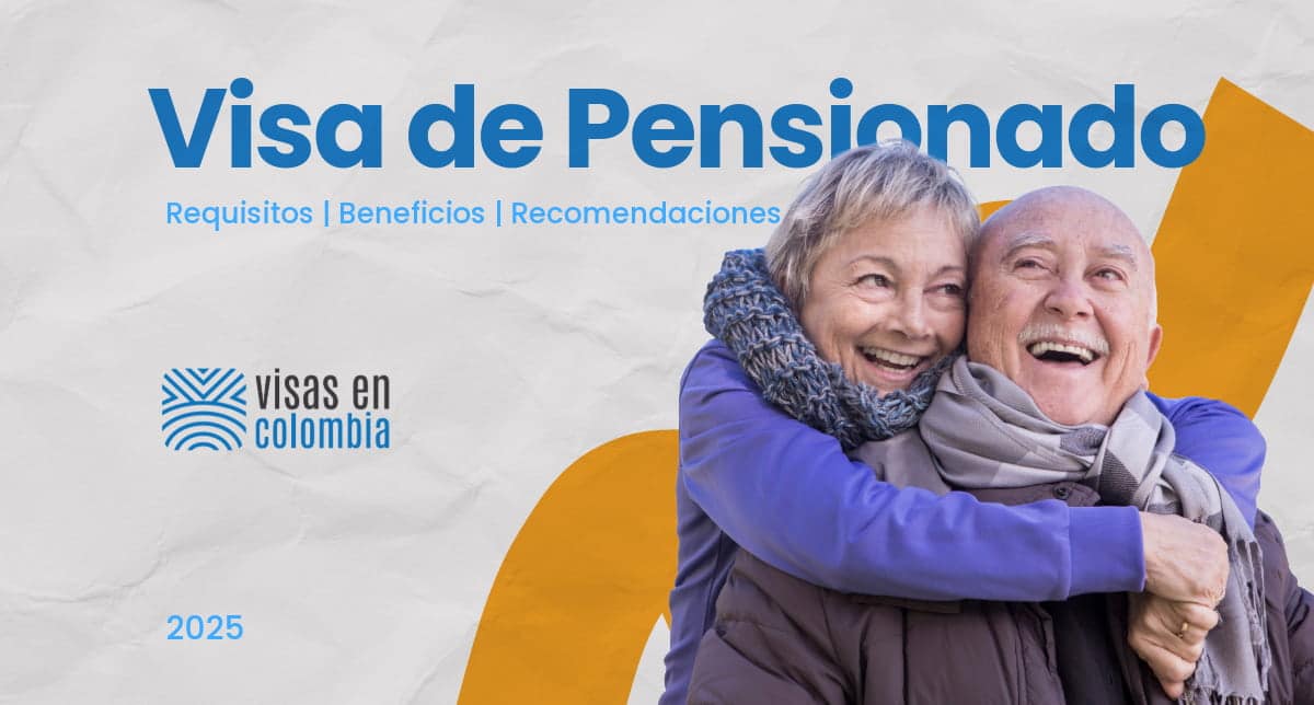Visa de Pensionado en Colombia 2025: Requisitos, Beneficios y Recomendaciones
