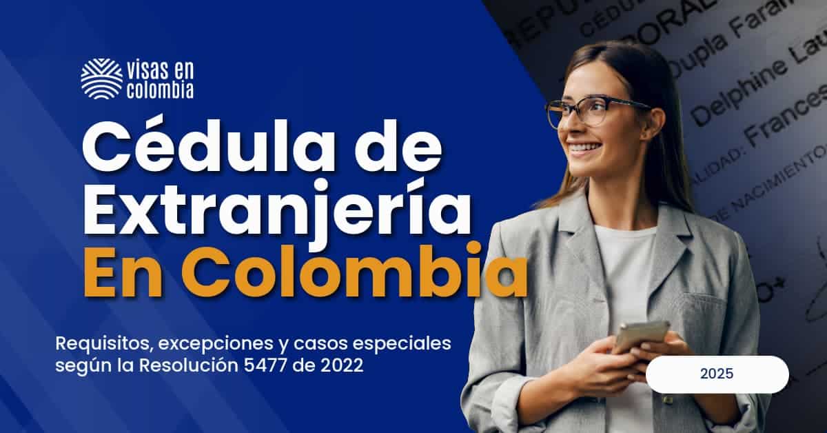 ¿Cómo obtener la cédula de extranjería en Colombia? Requisitos, excepciones y casos especiales según la Resolución 5477 de 2022